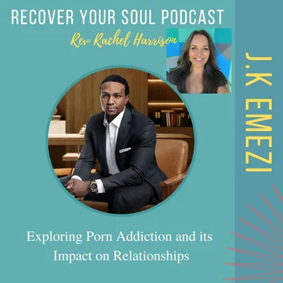 Exploring Porn Addiction and its Impact on Relationships with J.K Emezi