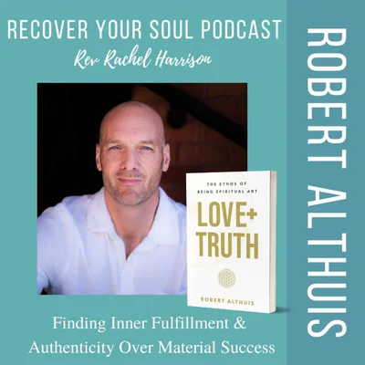 Robert Althuis: Finding Inner Fulfillment & Authenticity Over Material Success