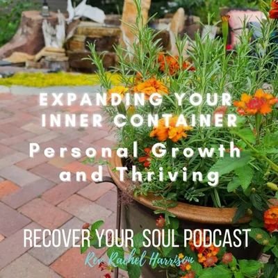 Expanding Your Inner Container for Personal Growth and Thriving