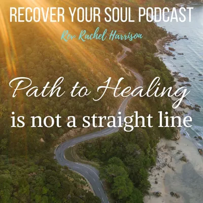 Grace and Self-Compassion: The Path to Healing is not a Straight Line