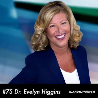 #75 Dr. Evelyn Higgins - Is Addiction Genetic?