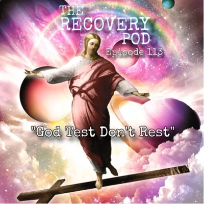 113: “God Test Don’t Rest”