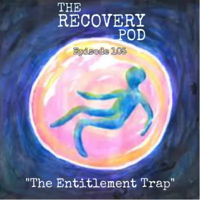 105: The Entitlement Trap