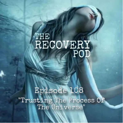 108: Trusting The Process Of The Universe