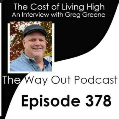 The Cost of Living High with Greg Greene | The Way Out Podcast Episode 378
