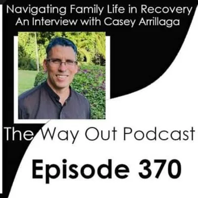 Navigating Family Life in Recovery with Casey Arrillaga | Episode 370