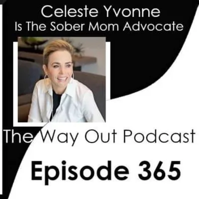 Celeste Yvonne is The Sober Mom Advocate | The Way Out Podcast Episode 365