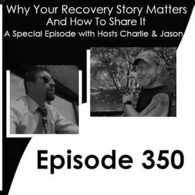 Why Your Recovery Story Matters and How to Share It | The Way Out Podcast Episode 350