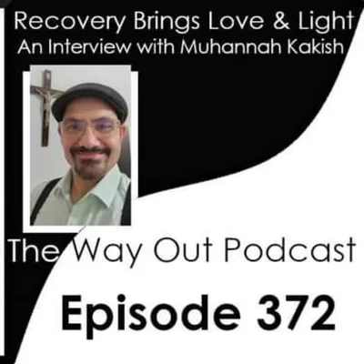 Recovery Brings Love & Light with Muhannah Kakish | Episode 372