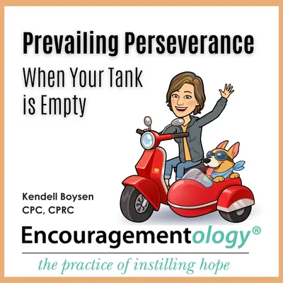 Prevailing Perseverance When Your Tank is Empty
