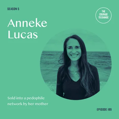 189: Anneke Lucas: Sold Into A Pedophile Network By Her Mother
