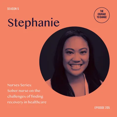 205: Nurses Series: Sober Nurse On The Challenges of Finding Recovery In Healthcare With Stephanie