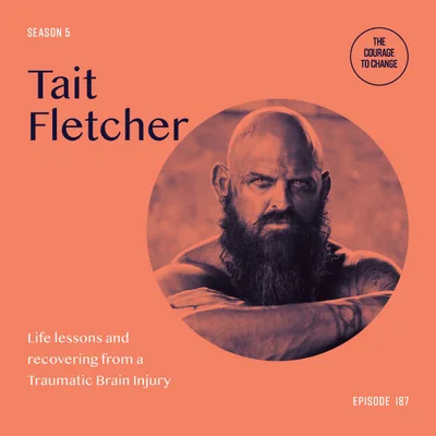 187: Tait Fletcher: Life Lessons And Recovering From A Traumatic Brain Injury