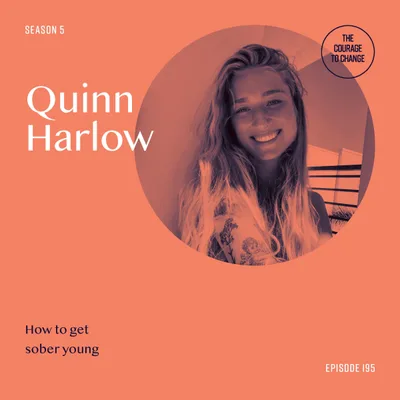 195: How To Get Sober Young With Quinn Harlow
