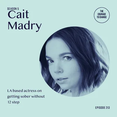 213. LA Based Actor On Getting Sober Without 12 Step With Cait Madry