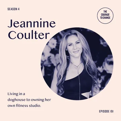 191: Jeannine Coulter: Living In A Doghouse To Owning Her Own Fitness Studio