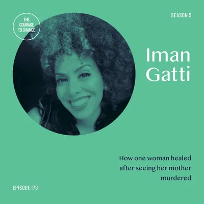 179: How One Woman Healed After Seeing Her Mother Murdered With Iman Gatti