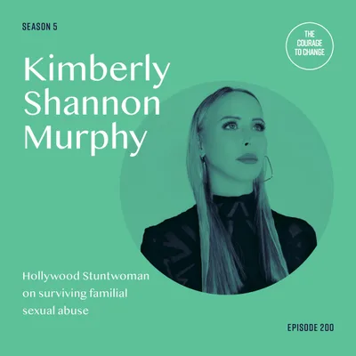 200: Kimberly Shannon Murphy: Hollywood Stuntwoman On Surviving Familial Sexual Abuse