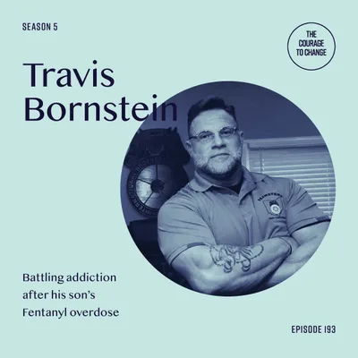 193: Travis Bornstein: Battling Addiction After His Son's Fentanyl Overdose
