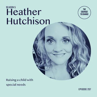 207: Raising A Child With Special Needs With Heather Hutchison