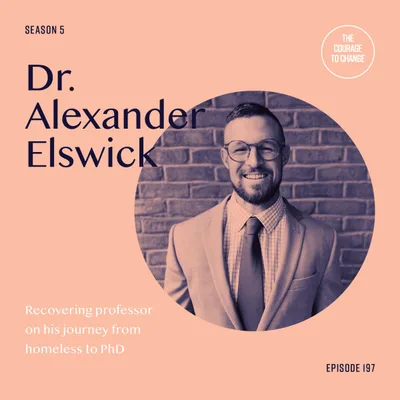 197: Recovering Professor On His Journey From Homeless to PhD With Dr. Alexander Elswick