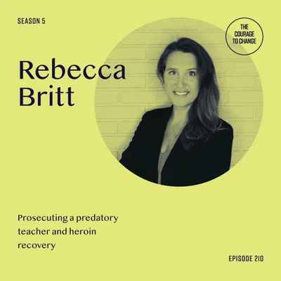 210. Prosecuting A Predatory Teacher And Heroin Recovery With Rebecca Britt