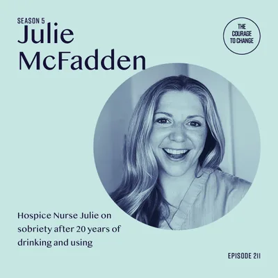 211. Hospice Nurse Julie On Sobriety After 20 Years Of Drinking and Using