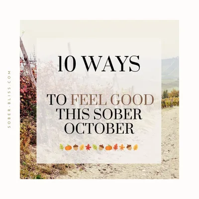 Ten Ways to Feel Good This Sober October