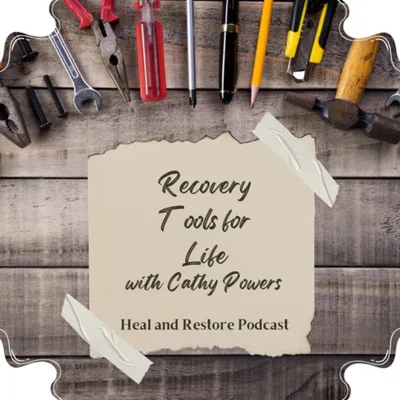 Recovery Tools for Life with Cathy P.