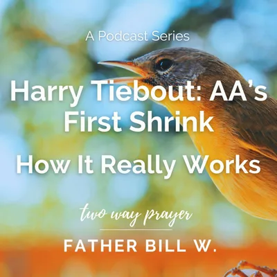 Harry Tiebout AA's First Shrink: How it Really Works