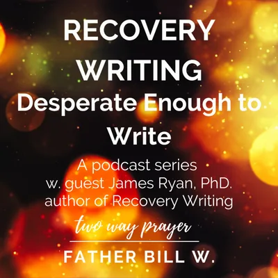 Recovery Writing: Desperate Enough to Write
