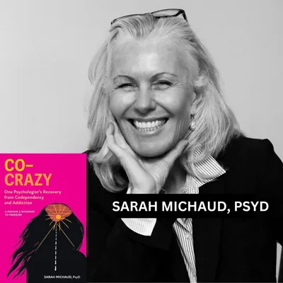 Understanding Codependency and Addiction with Dr. Sarah Michaud, PsyD