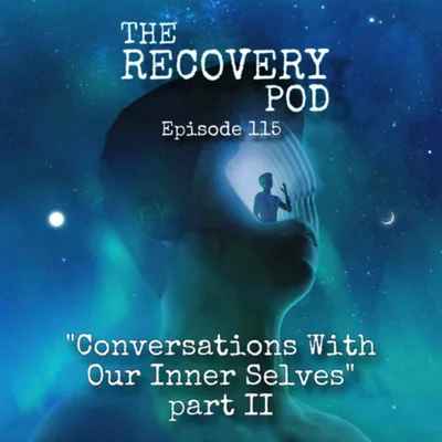 116: Conversations With Our Inner Selves (Part II)