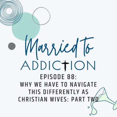 Episode 88: Why We Have to Navigate This Differently as Christian Wives: Part Two