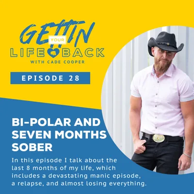 Episode 28: Bi-Polar and seven months sober