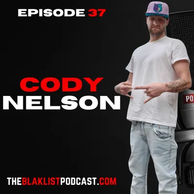 Lip Sync King | Cody Nelson | The Blaklist Podcast #37