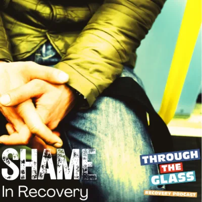 E71: Shame in Recovery – Escaping the Shame Cycle