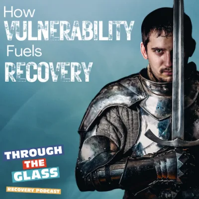 E74: Courageous Conversations: How Vulnerability Fuels Recovery