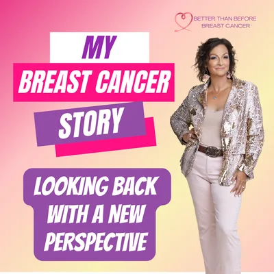 #317 My Breast Cancer Story - Looking Back with a New Perspective