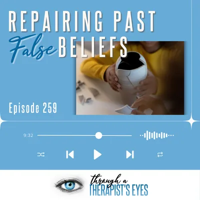 Repairing Past False Beliefs - Ep259