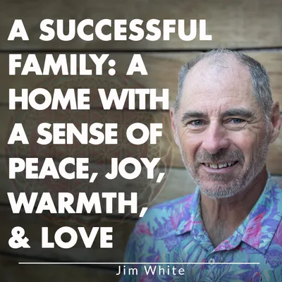 A Successful Family: A Home With a Sense of Peace, Joy, Warmth, & Love