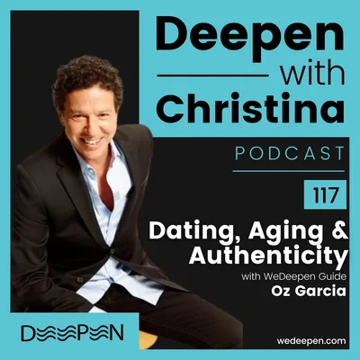 DWC117: Dating, Aging, and Authenticity - A Candid Conversation with Oz Garcia