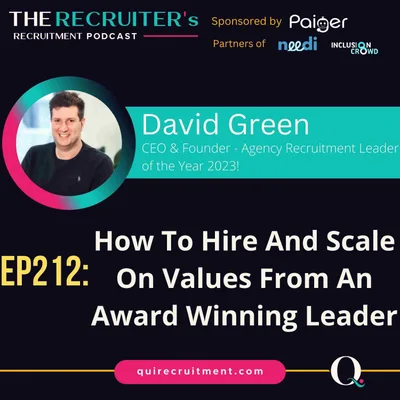 EP212: David Green, CEO & Founder, Agency Recruitment Leader of the year 2023 - How To Hire And Scale On Values From An Award Winning Leader