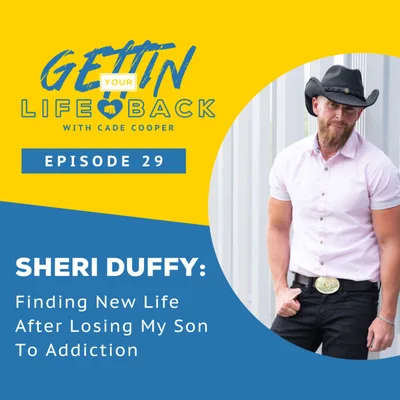 Episode 29: Sheri Duffy - Finding New Life After Losing My Son To Addiction