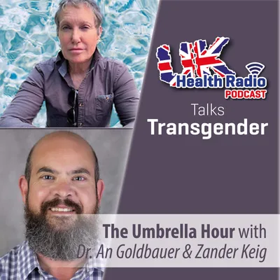 35: The Umbrella Hour with Dr. An Goldbauer & Zander Keig LCSW - Episode 35