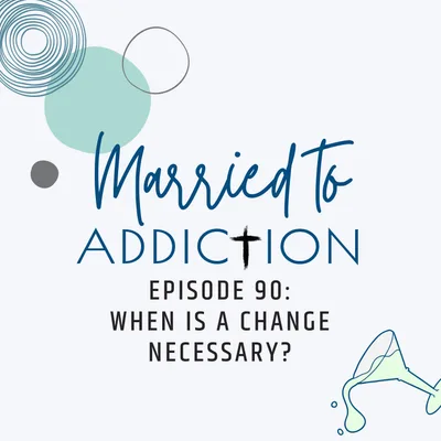 Episode 90: When Is a Change Necessary?