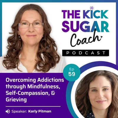 Karly Pitman: Overcoming Addictions through Mindfulness, Self-Compassion, and Grieving