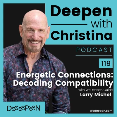 DWC 119: Energetic Connections: Decoding Compatibility with Larry Michel of Genetic Energetics