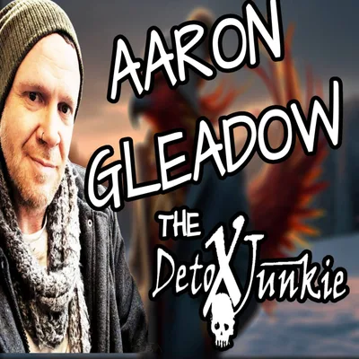 221- DETOX JUNKIE, AARON GLEADOW
