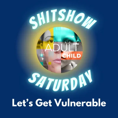 SHITSHOW SATURDAY #94 - Let's Get Vulnerable